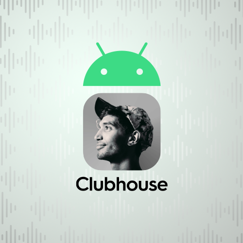 Clubhouse Android Sürümü Yayınlandı.